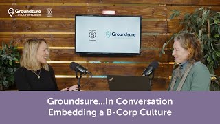 Groundsurein Conversation Embedding a B Corp Culture [upl. by Byler]