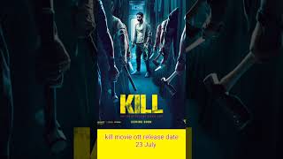 kill movie ott release date 23 July [upl. by Akcinahs]