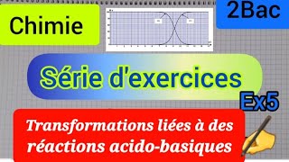 transformations liées à des réactions acido basiques  dosage exercice 5  2 bac الثانية بكالوريا [upl. by Skippie]