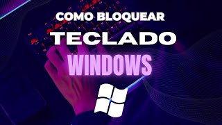 BLOQUEAR 🔒 OU DESBLOQUEAR TECLADO NO WINDOWS  781011 [upl. by Coulson]