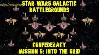 Star Wars Galactic Battlegrounds in 2024 Playthrough Confederacy Campaign 6 Into the Grid [upl. by Pompei]