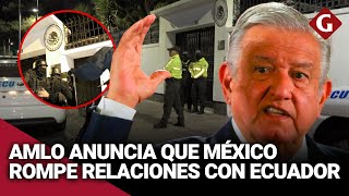 AMLO rompe relaciones con ECUADOR tras detención de JORGE BLAS en EMBAJADA de MÉXICO  Gestión [upl. by Nalehp]