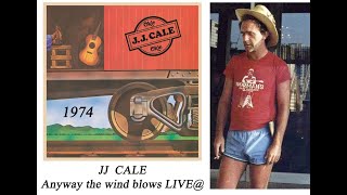 JJ CALE  Anyway the wind blows  LIVE [upl. by Nylyrehc]