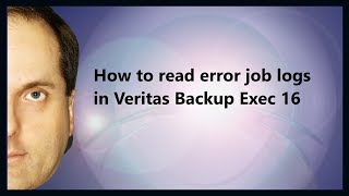 How to read error job logs in Veritas Backup Exec 16 [upl. by Dyanna]