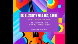 Dr Elizabeth Fulgaro DMin Peace and Healing through Prayer Songs [upl. by Anauqes]