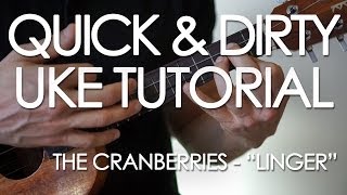 Quick amp Dirty Tutorial How to play quotLingerquot by The Cranberries on the ukulele [upl. by Jocelyne]