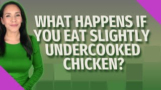 What happens if you eat slightly undercooked chicken [upl. by Sou]