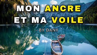 Mon ancre et ma voile by Dany [upl. by Nairahcaz185]