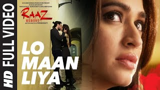 LO MAAN LIYA Full Video Song  Raaz Reboot  Arijit SinghEmraan HashmiKriti KharbandaGaurav Arora [upl. by Aggappera]