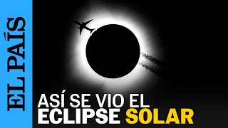 Así ha sido el eclipse solar total de América del Norte México EEUU y Canadá 8042023  EL PAÍS [upl. by Ahtaela]