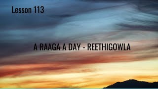 Lesson 113  A Raaga A Day  Reethigowla [upl. by Dominica]