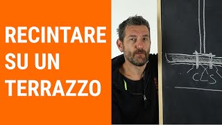 Le insidie e i rimedi per recintare su un terrazzo [upl. by Jerz]