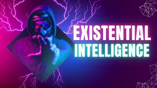 Exploring the Realm of Existential Intelligence [upl. by Glassman304]