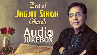 Best of Jagjit Singh Ghazals  Ghazal Hits  Audio Jukebox [upl. by Kam980]