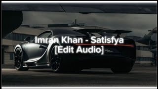 Imran Khan  Satisfya Edit Audio [upl. by Yennaiv]