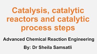 Advanced Chemical Reaction Engineering Lectures Topic 1 Catalysis Catalytic Reactors amp Mechanisms [upl. by Reld]