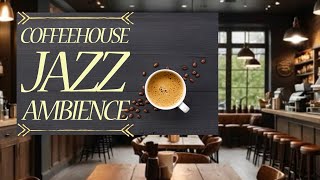 Coffeehouse Jazz  Ambient Cafe  Jazz music  Chill Vibes  Relaxation [upl. by Naenaj]