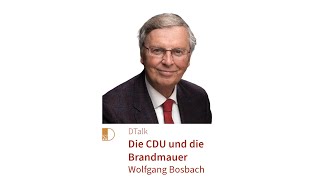 Die CDU und die Brandmauer DTalk mit Wolfgang Bosbach [upl. by Enert]