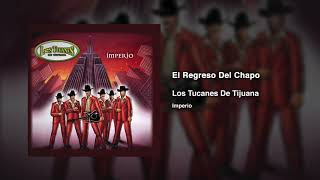 El Regreso Del Chapo – Los Tucanes De Tijuana Audio Oficial [upl. by Nohshan]