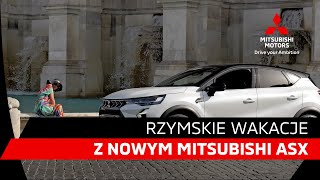 Rzymskie wakacje z nowym Mitsubishi ASX  pełna wersja [upl. by Ardnu175]