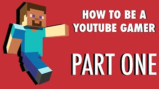 How To Be a YouTube Gamer Part 1 [upl. by Idissac647]