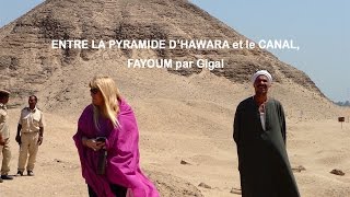 Entre la pyramide dHawara et le canal Fayoum Antoine Gigal [upl. by Enimisaj]