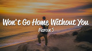 Maroon 5  Wont Go Home Without You Lyrics [upl. by Leuqer]