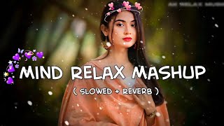 Mind Relax Mashup Lofi song  Mind Fresh lofi song  Love Mashup song  genius  Slowed  Reverb [upl. by Johann]