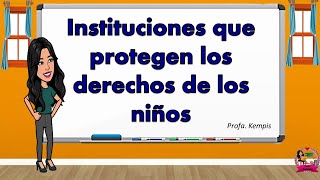 Instituciones que protegen los derechos de los niños [upl. by Acissehc]