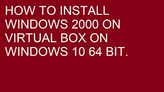 How To Install Windows 2000 Server in VirtualBox On Windows 10 64 bit [upl. by Jacoby]