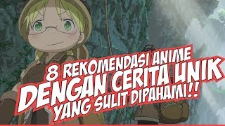 8 Rekomendasi Anime Dengan Cerita Unik Yang Sulit Dipahami [upl. by Nguyen]