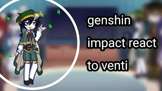 Genshin Impact React to Ventiventi story quest spoiler waring [upl. by Nilhtac]