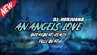 DJ AN ANGELS LOVE BREAKBEAT REMIX FULL BEAT TERBARU SPESIAL RAMADHAN 2024 [upl. by Newberry]