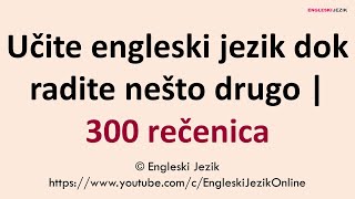 Učite engleski jezik dok radite nešto drugo  300 rečenica [upl. by Tallie]