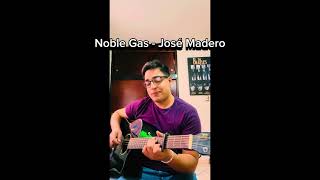 Noble Gas  José Madero  Cover Guitarra [upl. by Asnarepse193]