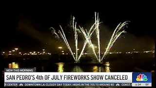 San Pedro July 4 fireworks show canceled [upl. by Naneik]