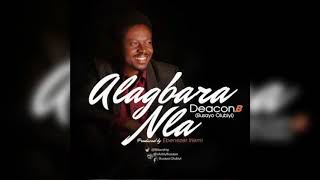 Alagbara Nla – Deacon B 2017 [upl. by Butcher]