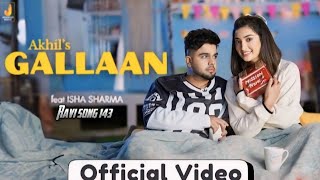 Gallaan Full Video Akhil  Bob  Isha Sharma New Punjabi Song 2024  Tru Makers  ravi song 143 [upl. by Moguel148]