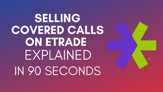 How To Sell Covered Calls On Etrade 2024 [upl. by Nigel]