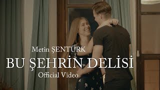 Metin Şentürk  Bu Şehrin Delisi Official Video [upl. by Tnias]