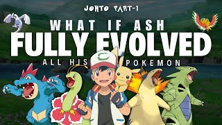 What if Ash Evolved All His Pokémon Johto Part 1  A Pokémon Fan Theory [upl. by Marcellus]