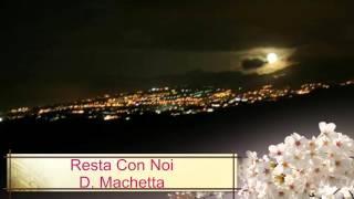 Resta Con Noi  D Machetta [upl. by Berk6]