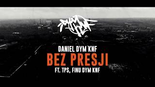 DANIEL DYM KNF  BEZ PRESJI feat TPS Finu DYM KNF prod Phono CoZaBit [upl. by Roby]