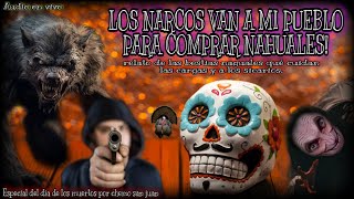 A MI PUEBLO VAN LOS NARCOS A COMPRAR NAHUALES  eventos del día de los muertos con brujos y sicarios [upl. by Gilus]