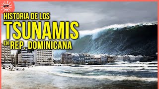 TSUNAMIS en REPÚBLICA DOMINICANA  su historia [upl. by Eitsrik]