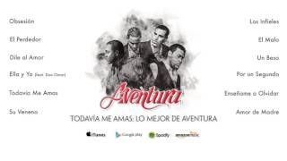 Aventura  Todavía Me Amas Lo Mejor de Aventura Álbum Completo [upl. by Korwun]