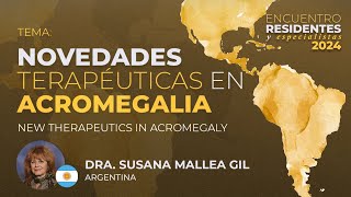 New Therapeutics in Acromegaly  By Dr Susana Mallea Gil [upl. by Nalat]