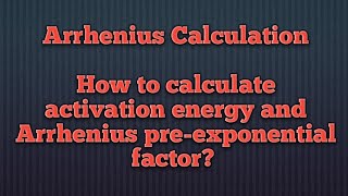 Calculation of activation energy and Arrhenius preexponential factor  Arrhenius calculation [upl. by Ttej]