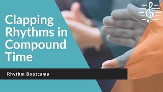 Rhythm Bootcamp  Clapping Rhythms in Compound Time Including Duplets [upl. by Nauh710]