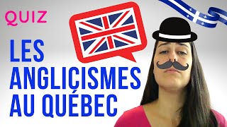 ANGLICISMES AU QUÉBEC  QUIZ  reconnaissezvous l’anglais derrière ces 10 mots québécois [upl. by Dnalhsa]